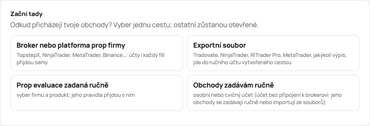 Karta Začni tady nového deníku: broker nebo platforma prop firmy, exportní soubor, prop evaluace zadaná ručně, nebo obchody ručně