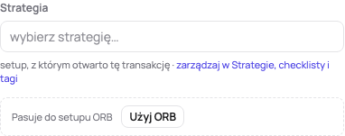 Transakcja bez strategii: setup, do którego pasuje, zaproponowany pod polem strategii, z Użyj ORB